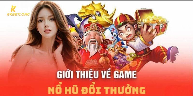 Khám phá những thông tin cơ bản về nổ hũ 8KBET